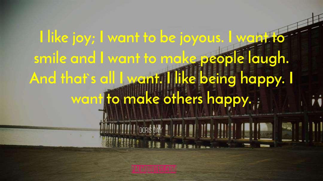 Doris Day Quotes: I like joy; I want