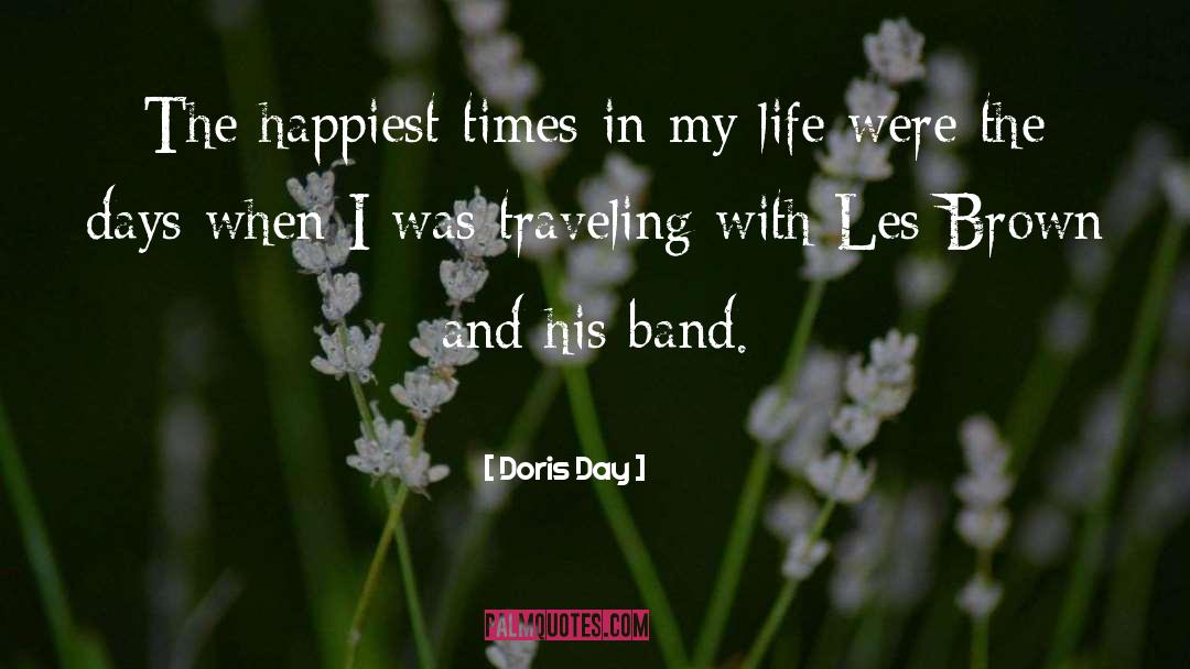 Doris Day Quotes: The happiest times in my