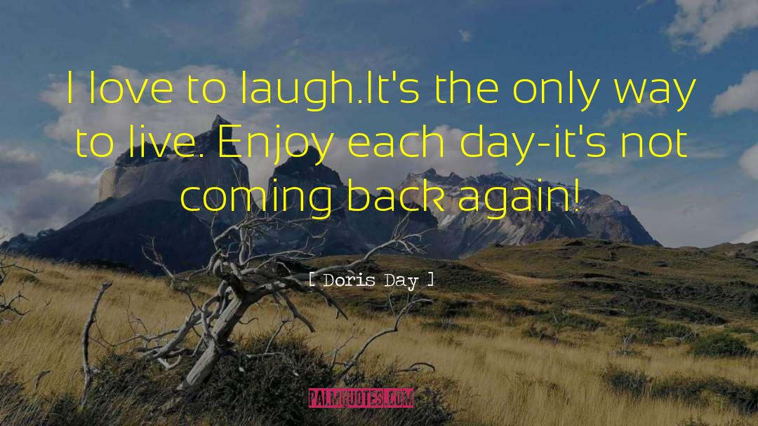Doris Day Quotes: I love to laugh.It's the