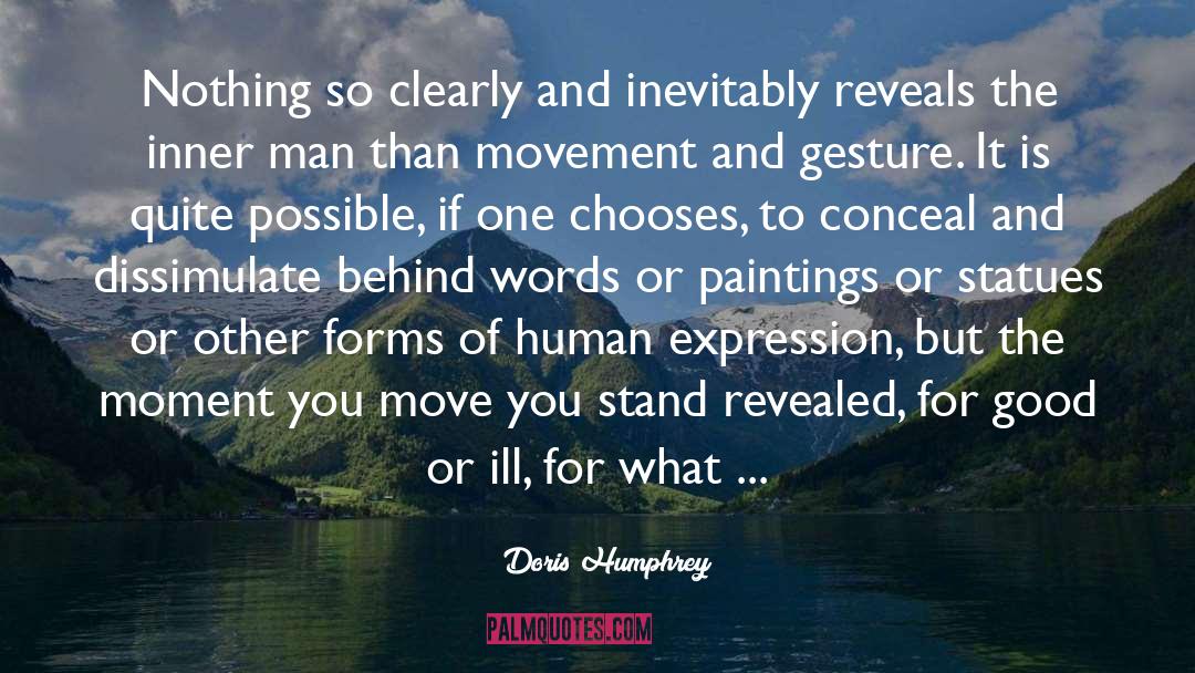 Doris Humphrey Quotes: Nothing so clearly and inevitably