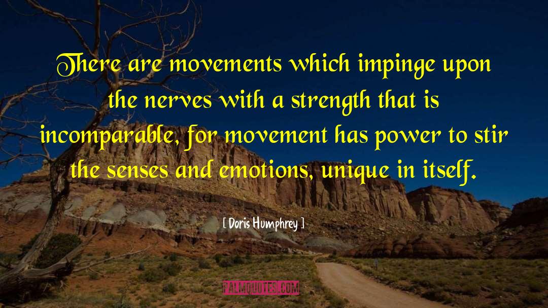 Doris Humphrey Quotes: There are movements which impinge