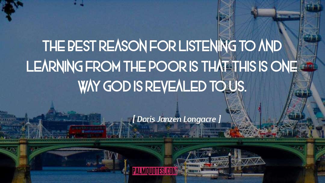 Doris Janzen Longacre Quotes: The best reason for listening