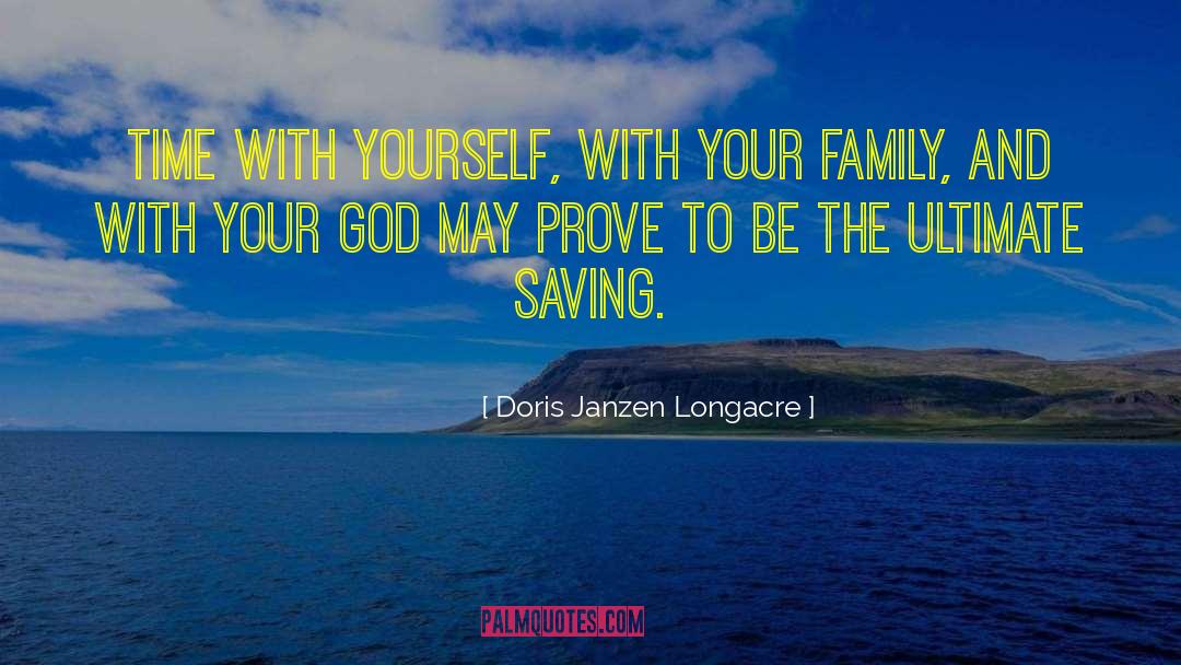 Doris Janzen Longacre Quotes: Time with yourself, with your
