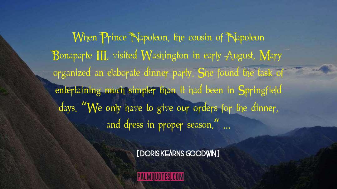 Doris Kearns Goodwin Quotes: When Prince Napoleon, the cousin