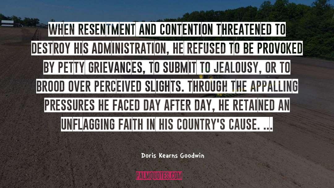 Doris Kearns Goodwin Quotes: When resentment and contention threatened