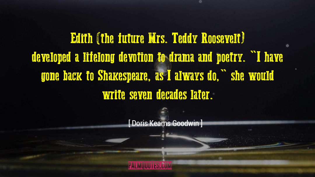 Doris Kearns Goodwin Quotes: Edith (the future Mrs. Teddy