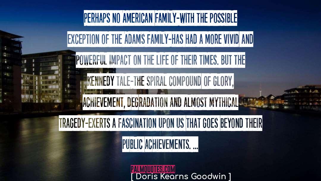 Doris Kearns Goodwin Quotes: Perhaps no American family-with the