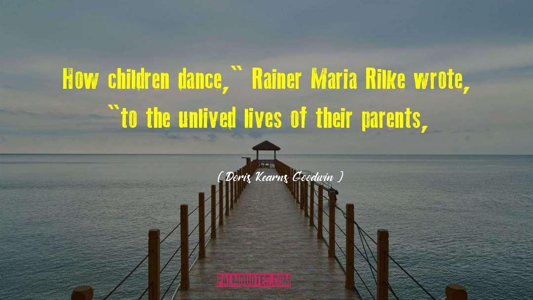 Doris Kearns Goodwin Quotes: How children dance,