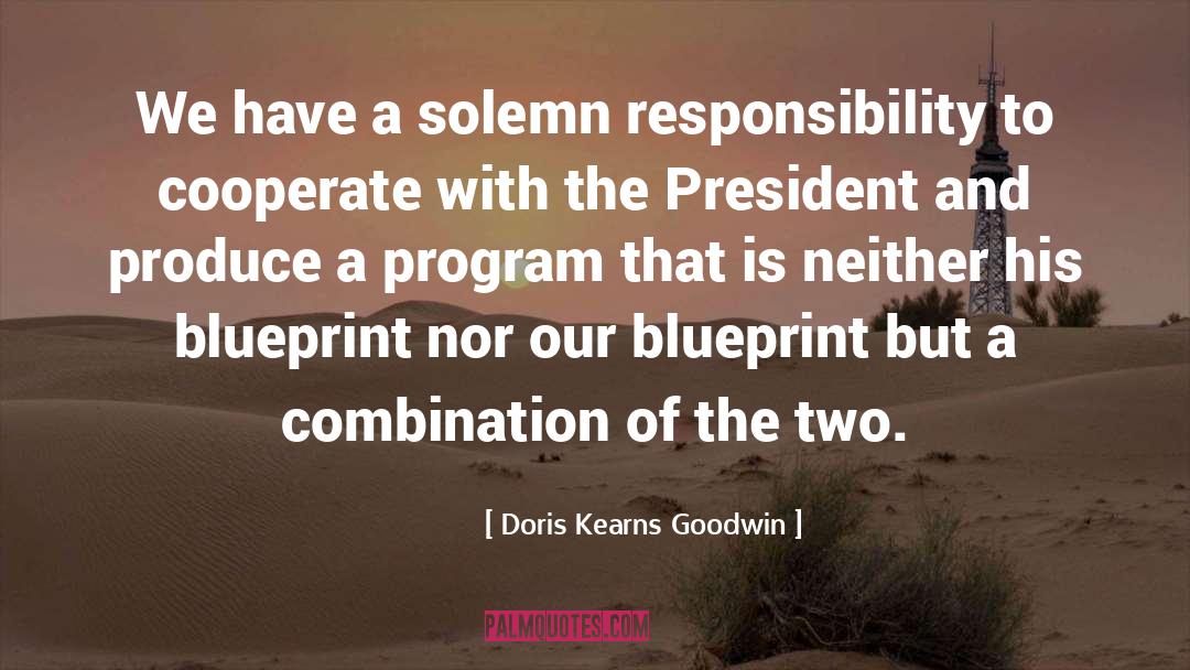 Doris Kearns Goodwin Quotes: We have a solemn responsibility