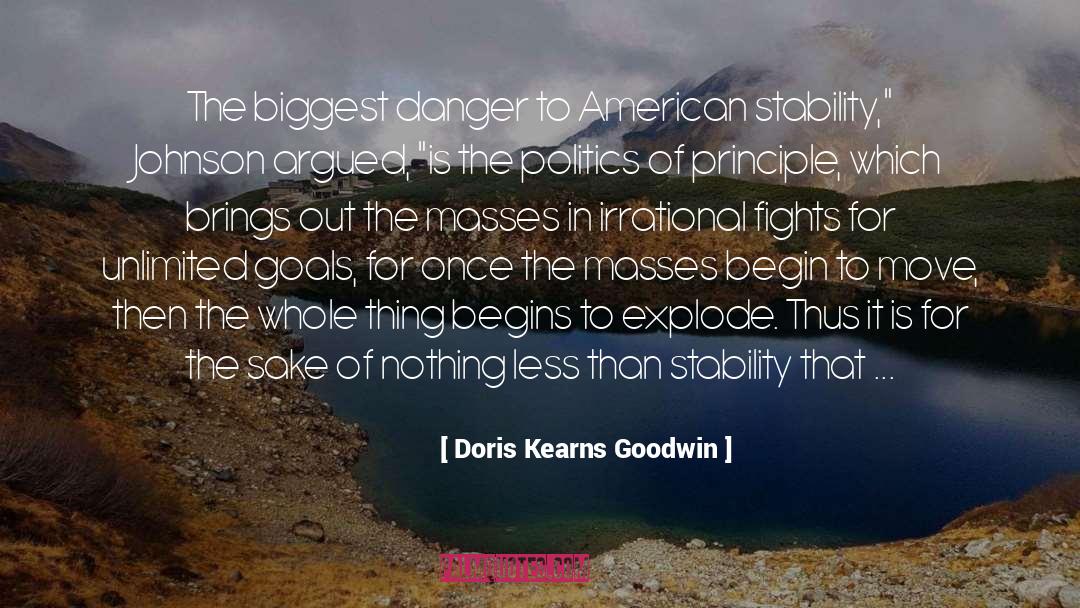 Doris Kearns Goodwin Quotes: The biggest danger to American