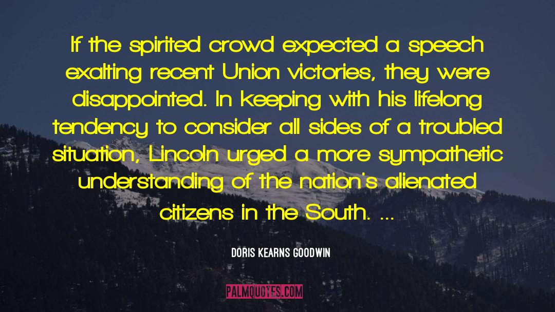 Doris Kearns Goodwin Quotes: If the spirited crowd expected