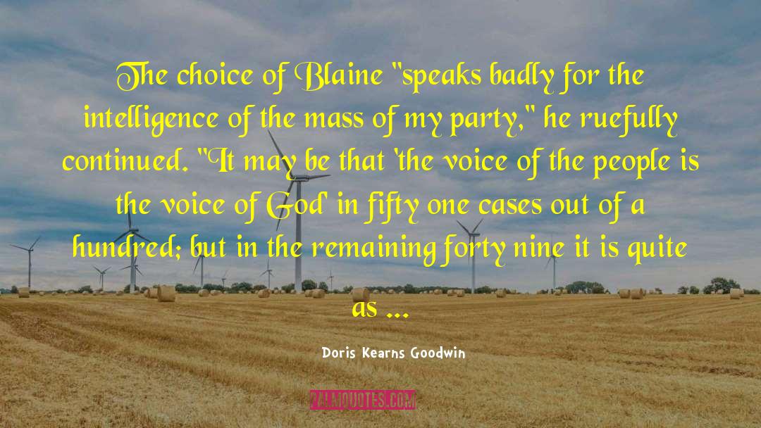 Doris Kearns Goodwin Quotes: The choice of Blaine 