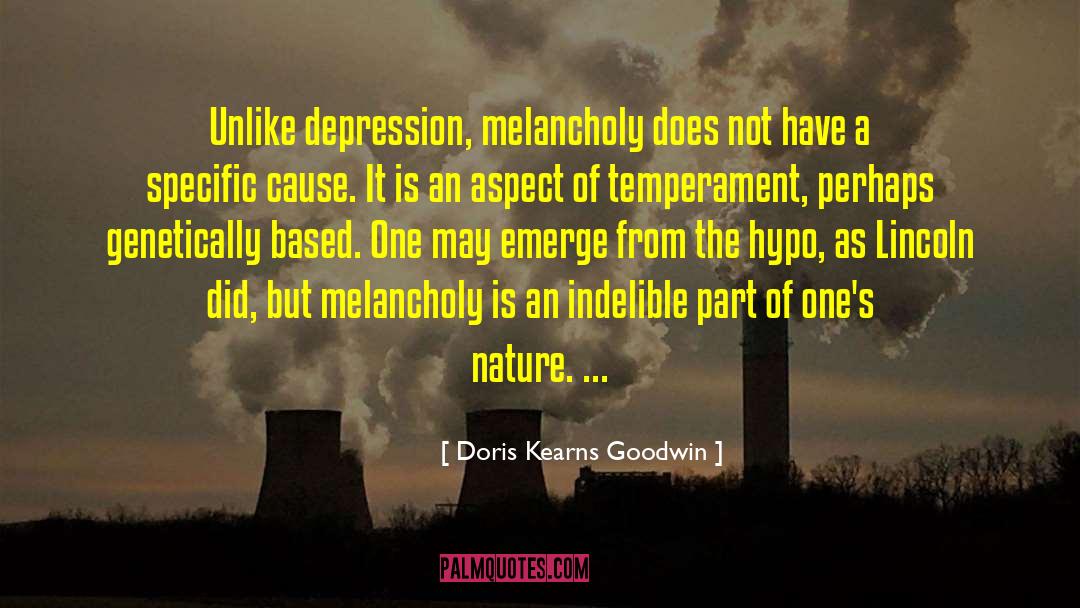 Doris Kearns Goodwin Quotes: Unlike depression, melancholy does not