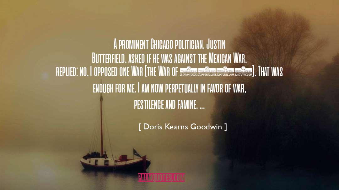 Doris Kearns Goodwin Quotes: A prominent Chicago politician, Justin