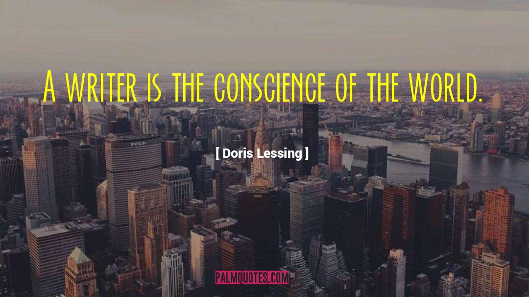 Doris Lessing Quotes: A writer is the conscience