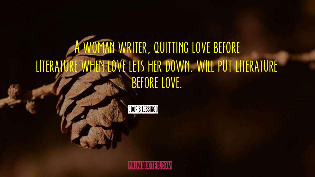 Doris Lessing Quotes: A woman writer, quitting love