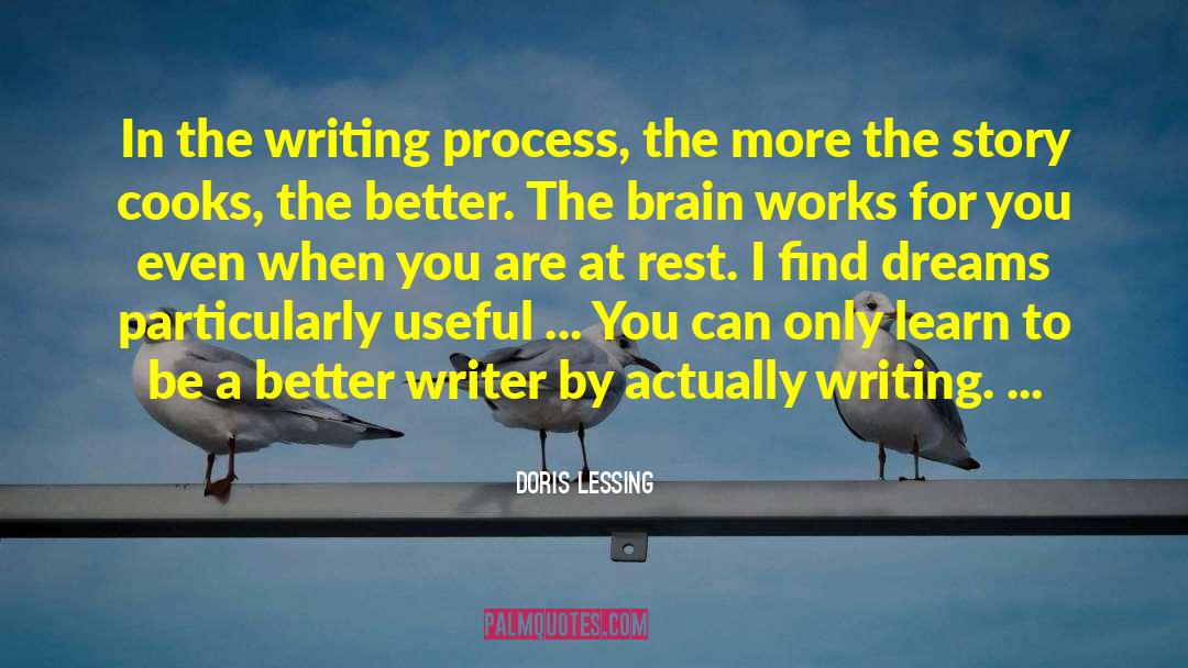 Doris Lessing Quotes: In the writing process, the