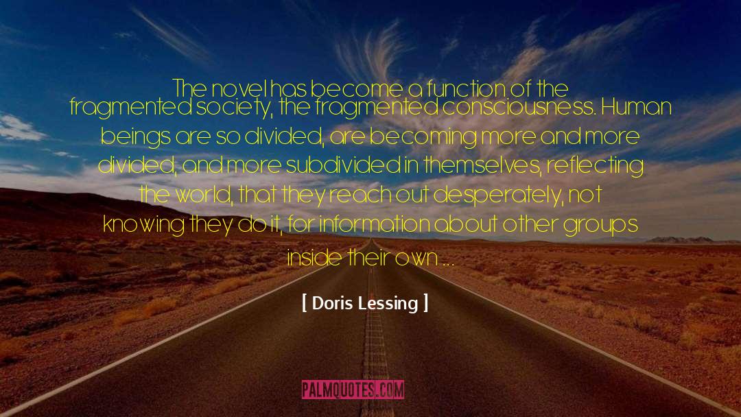 Doris Lessing Quotes: The novel has become a