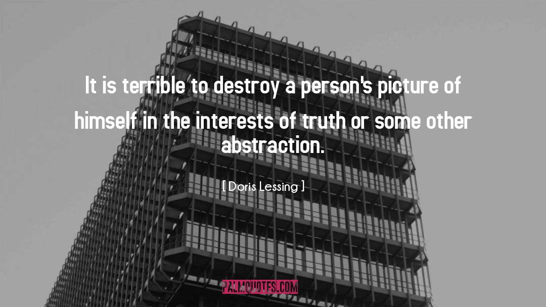 Doris Lessing Quotes: It is terrible to destroy
