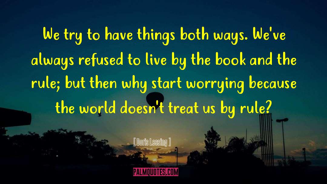 Doris Lessing Quotes: We try to have things