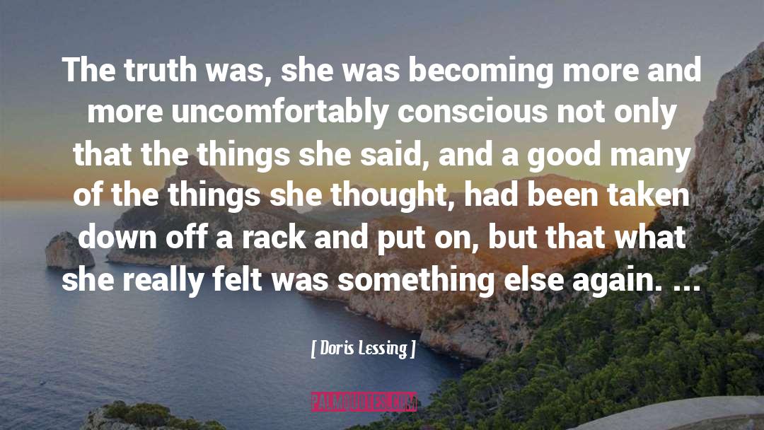 Doris Lessing Quotes: The truth was, she was