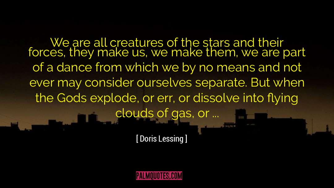 Doris Lessing Quotes: We are all creatures of