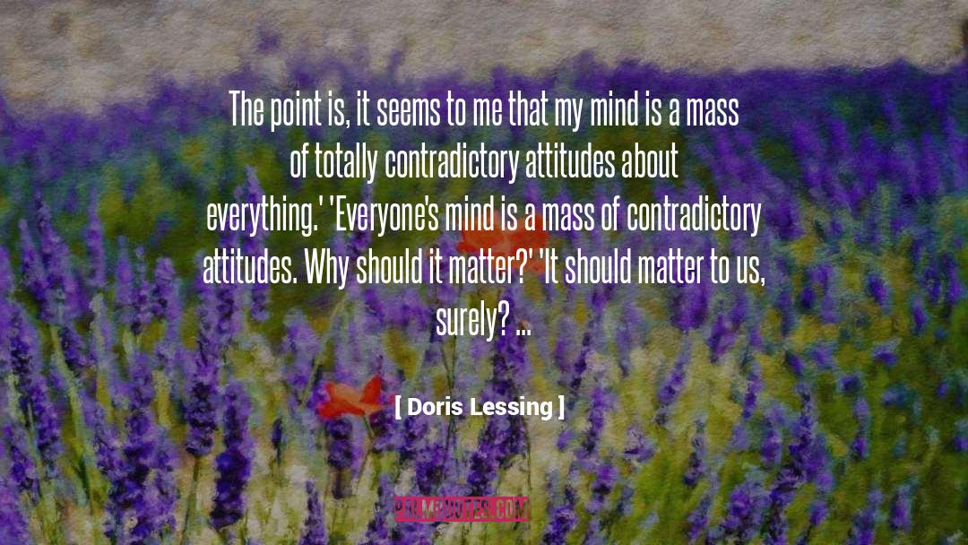 Doris Lessing Quotes: The point is, it seems