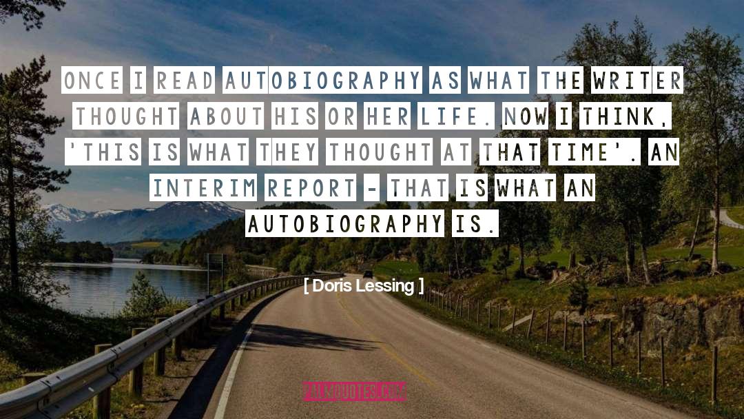 Doris Lessing Quotes: Once I read autobiography as