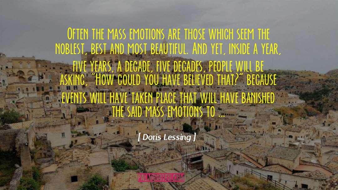 Doris Lessing Quotes: Often the mass emotions are