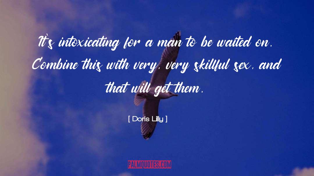 Doris Lilly Quotes: It's intoxicating for a man