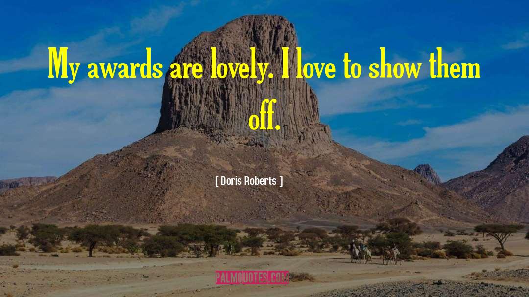 Doris Roberts Quotes: My awards are lovely. I