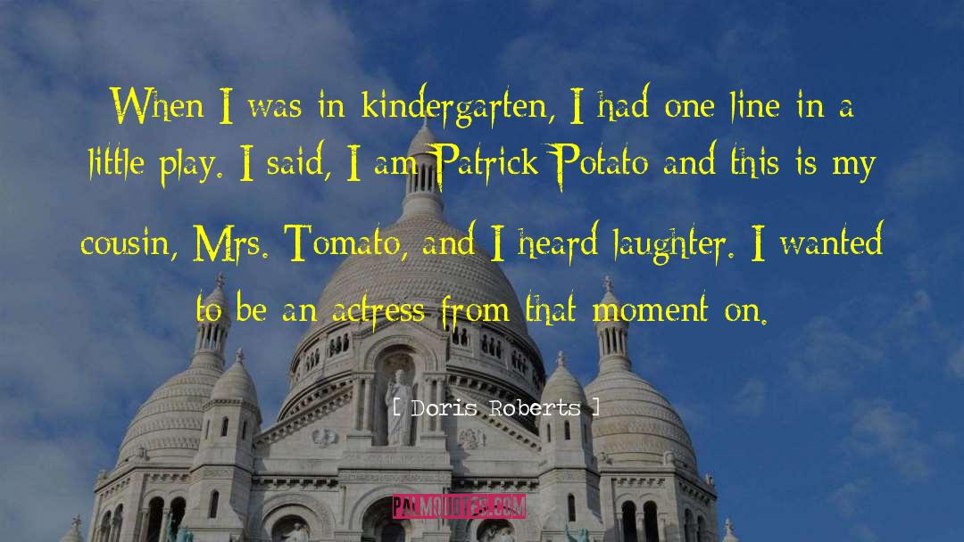 Doris Roberts Quotes: When I was in kindergarten,