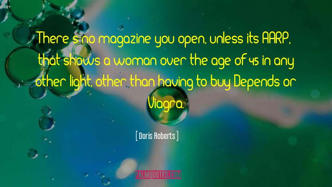 Doris Roberts Quotes: There's no magazine you open,
