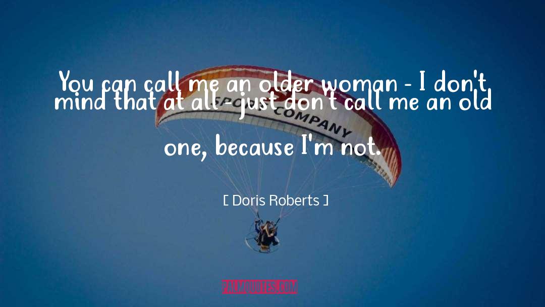 Doris Roberts Quotes: You can call me an