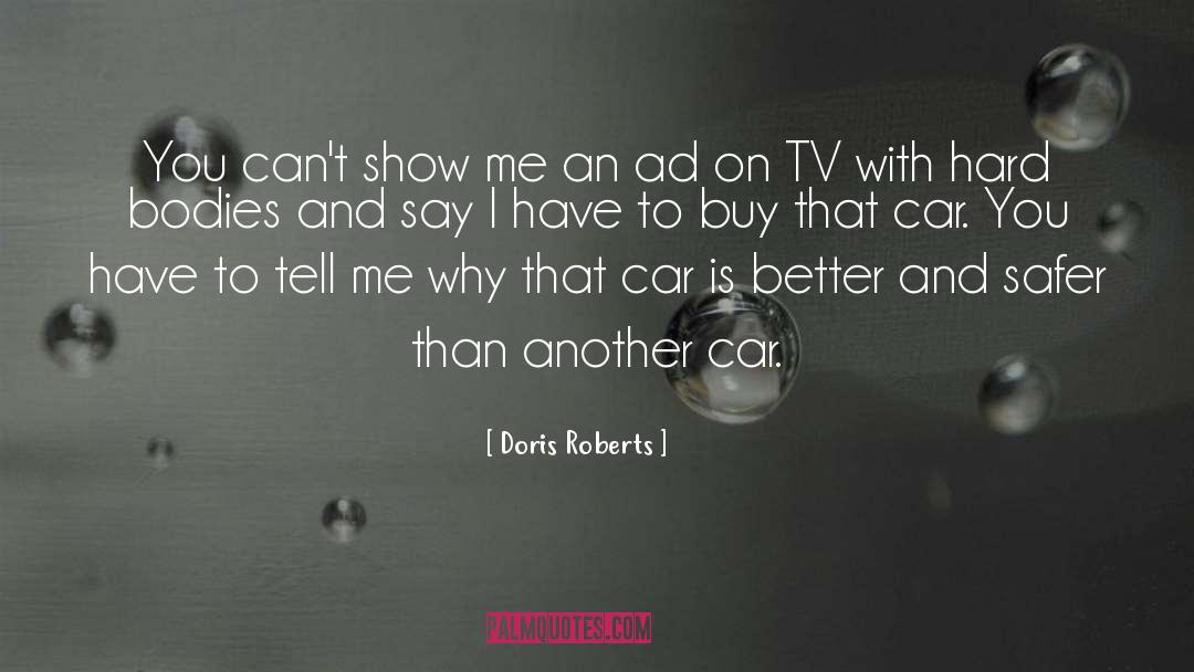 Doris Roberts Quotes: You can't show me an