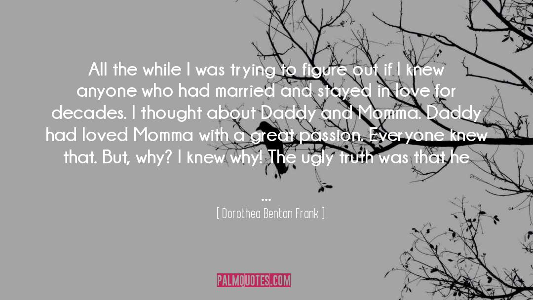 Dorothea Benton Frank Quotes: All the while I was