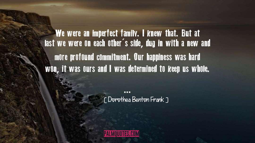 Dorothea Benton Frank Quotes: We were an imperfect family.