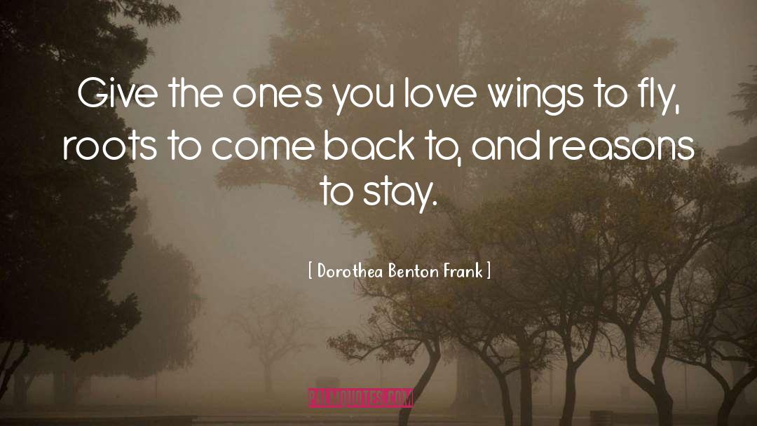 Dorothea Benton Frank Quotes: Give the ones you love