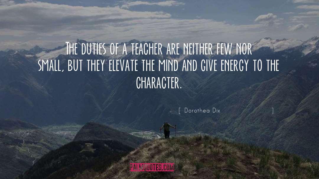 Dorothea Dix Quotes: The duties of a teacher