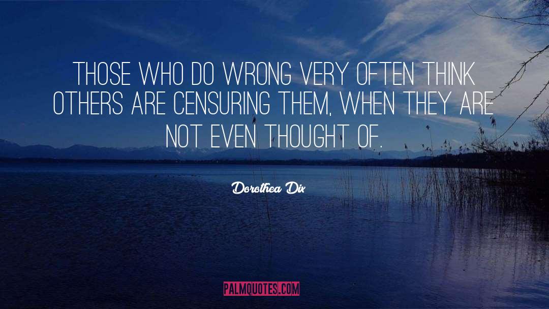 Dorothea Dix Quotes: Those who do wrong very