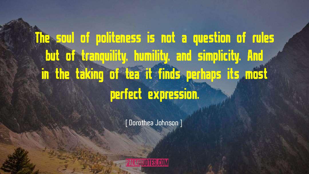 Dorothea Johnson Quotes: The soul of politeness is