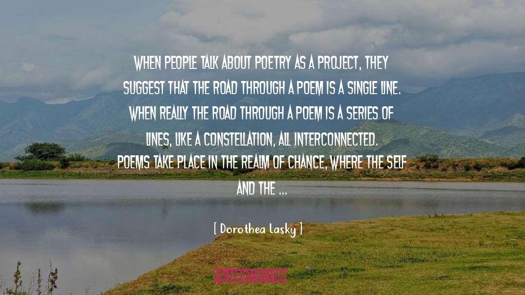 Dorothea Lasky Quotes: When people talk about poetry