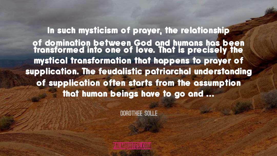 Dorothee Solle Quotes: In such mysticism of prayer,