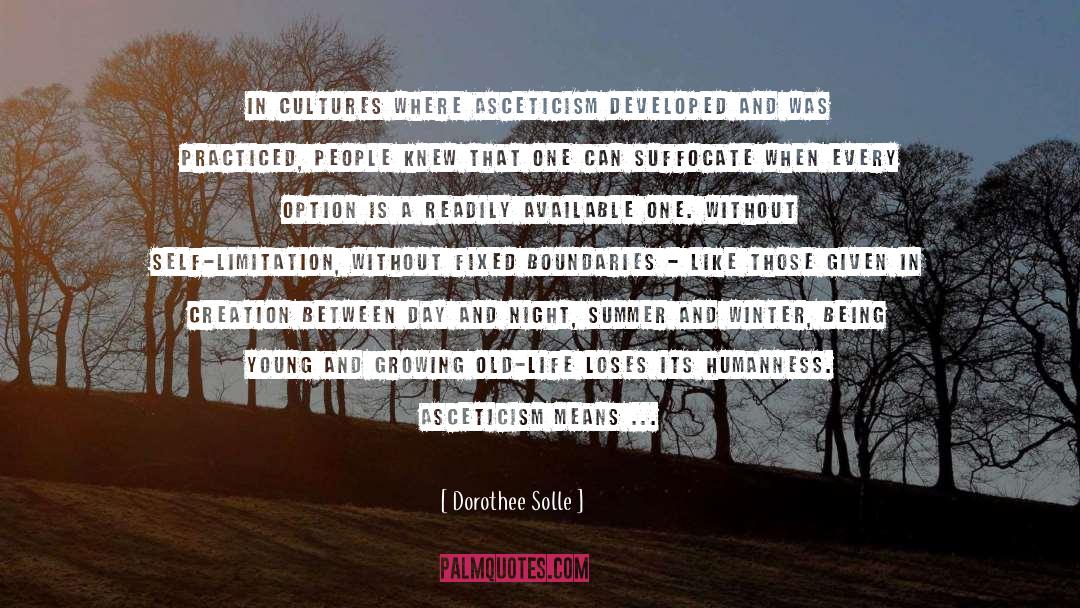 Dorothee Solle Quotes: In cultures where asceticism developed