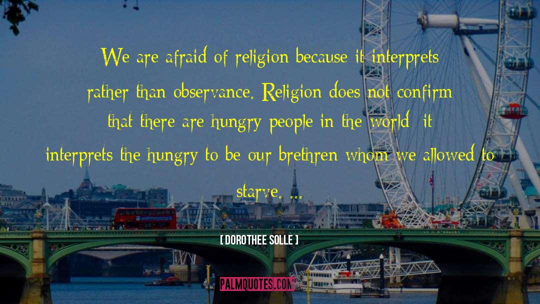 Dorothee Solle Quotes: We are afraid of religion