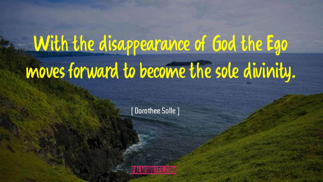 Dorothee Solle Quotes: With the disappearance of God