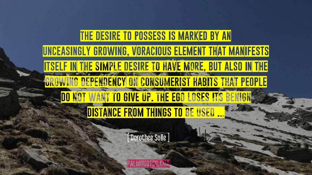 Dorothee Solle Quotes: The desire to possess is