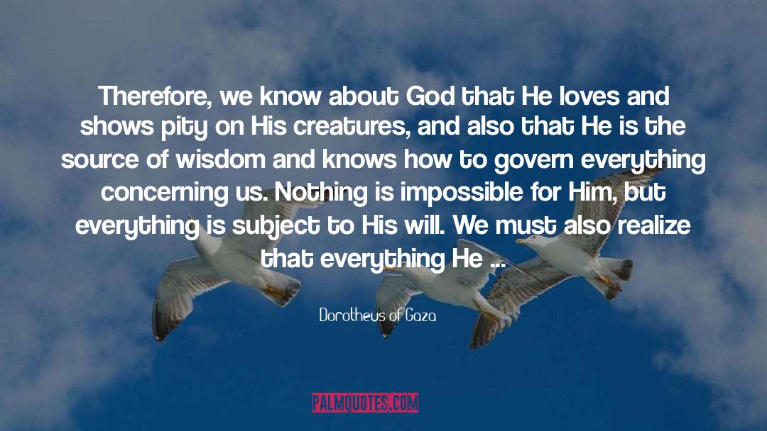 Dorotheus Of Gaza Quotes: Therefore, we know about God