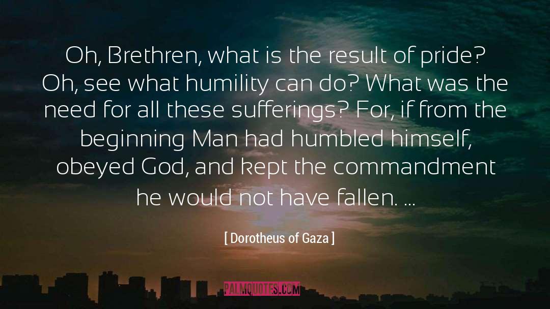 Dorotheus Of Gaza Quotes: Oh, Brethren, what is the