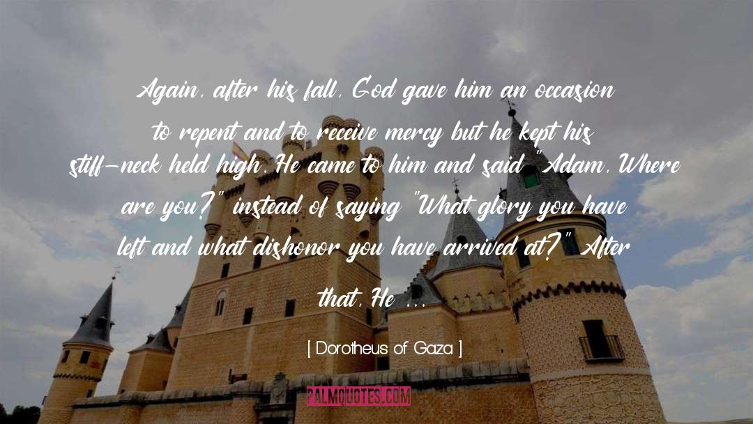 Dorotheus Of Gaza Quotes: Again, after his fall, God